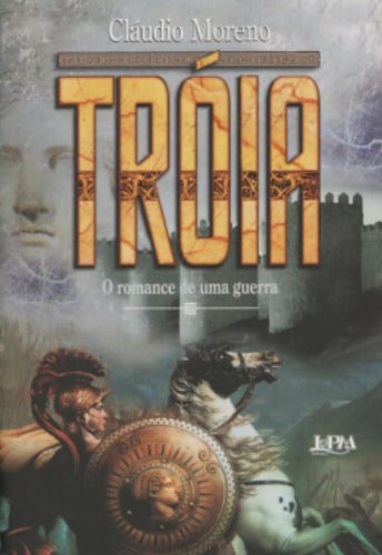 Tróia: O Romance de uma Guerra